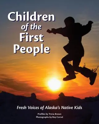 Az első emberek gyermekei: Az alaszkai őslakos gyerekek friss hangjai - Children of the First People: Fresh Voices of Alaska's Native Kids