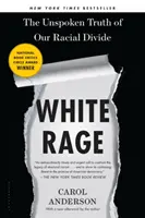 Fehér düh - A faji megosztottság ki nem mondott igazsága - White Rage - The Unspoken Truth of Our Racial Divide