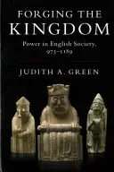 Forging the Kingdom: A hatalom az angol társadalomban, 973-1189 - Forging the Kingdom: Power in English Society, 973-1189