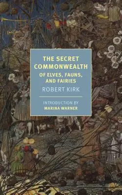 A titkos nemzetközösség: Tündérek, tündérek és tündérek. - The Secret Commonwealth: Of Elves, Fauns, and Fairies