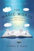 A varázsszavak: Nagyszerű könyvek írása gyermekeknek és fiatal felnőtteknek - The Magic Words: Writing Great Books for Children and Young Adults