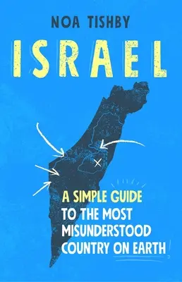 Izrael: Egyszerű útikalauz a Föld legkevésbé meg nem értett országába - Israel: A Simple Guide to the Most Misunderstood Country on Earth