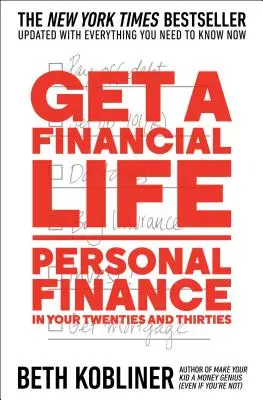 Szerezz pénzügyi életet: Személyes pénzügyek a húszas és harmincas éveidben - Get a Financial Life: Personal Finance in Your Twenties and Thirties