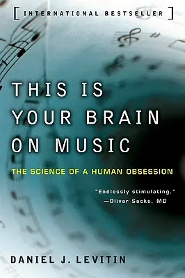 This Is Your Brain on Music: Az emberi megszállottság tudománya - This Is Your Brain on Music: The Science of a Human Obsession