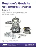 Kezdő útmutató a SOLIDWORKS 2018-hoz - I. szint - Beginner's Guide to SOLIDWORKS 2018 - Level I