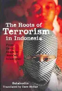 A terrorizmus gyökerei Indonéziában: A Darul Iszlámtól a Jem'ah Islamiyah-ig - The Roots of Terrorism in Indonesia: From Darul Islam to Jem'ah Islamiyah