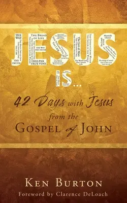 Jézus a ...: 42 nap Jézussal János evangéliumából - Jesus Is ...: 42 Days with Jesus from the Gospel of John