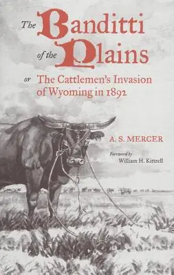 A síkságok banditái, 2. kötet: Vagy a marhatenyésztők inváziója Wyomingban 1892-ben - The Banditti of the Plains, Volume 2: Or the Cattlemen's Invasion of Wyoming in 1892