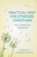 Gyakorlati segítség a stresszes keresztényeknek - Practical Help for Stressed Christians