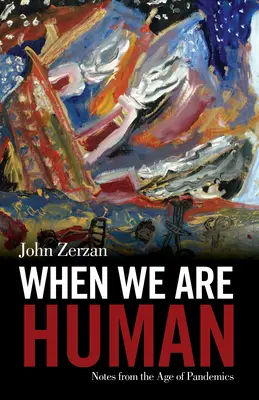 Amikor emberek leszünk: Feljegyzések a járványok korából - When We Are Human: Notes from the Age of Pandemics