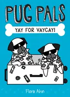 Éljen Vaycay! (Pug Pals #2), 2 - Yay for Vaycay! (Pug Pals #2), 2