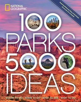 100 park, 5000 ötlet: Hová menjünk, mikor menjünk, mit nézzünk meg, mit csináljunk - 100 Parks, 5,000 Ideas: Where to Go, When to Go, What to See, What to Do