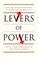 A hatalom mozgatórugói: Hogyan uralkodik az 1% és mit tehet ellene a 99% - Levers of Power: How the 1% Rules and What the 99% Can Do about It