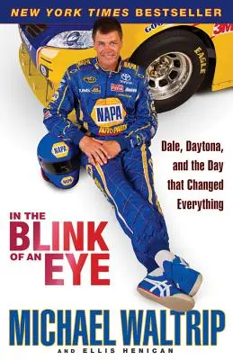 Egy szempillantás alatt: Dale, Daytona és a nap, amely mindent megváltoztatott - In the Blink of an Eye: Dale, Daytona, and the Day That Changed Everything