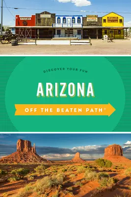 Arizona Off the Beaten Path(r): Fedezd fel a szórakozásodat - Arizona Off the Beaten Path(r): Discover Your Fun