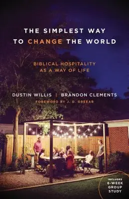 A világ megváltoztatásának legegyszerűbb módja: A bibliai vendégszeretet mint életmód - The Simplest Way to Change the World: Biblical Hospitality as a Way of Life