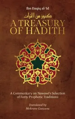 A Hadith kincstára: Kommentár Nawawi prófétai hagyományok válogatott művéhez - A Treasury of Hadith: A Commentary on Nawawi's Selection of Prophetic Traditions