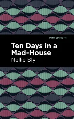 Tíz nap egy őrültek házában - Ten Days in a Mad House