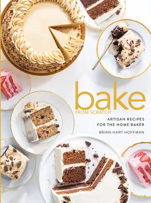 Süss a semmiből (5. kötet): Kézműves receptek az otthoni péknek - Bake from Scratch (Vol 5): Artisan Recipes for the Home Baker