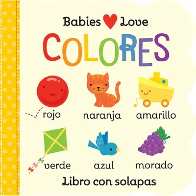 Babies Love Colores = A babák szeretik a színeket - Babies Love Colores = Babies Love Colores