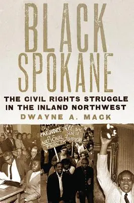 Fekete Spokane, 8: A polgárjogi harc az északnyugati partvidéken - Black Spokane, 8: The Civil Rights Struggle in the Inland Northwest