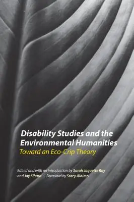 A fogyatékossági tanulmányok és a környezeti humán tudományok: Egy öko-kripta elmélet felé - Disability Studies and the Environmental Humanities: Toward an Eco-Crip Theory