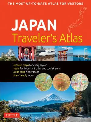 Japán utazó atlasz: Japán legfrissebb atlasza a látogatók számára - Japan Traveler's Atlas: Japan's Most Up-To-Date Atlas for Visitors