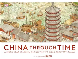 Kína az időben - 2500 éves utazás a világ legnagyobb csatornája mentén - China Through Time - A 2,500 Year Journey along the World's Greatest Canal
