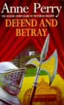 Defend and Betray (William Monk Mystery, 3. könyv) - Hangulatos és lebilincselő viktoriánus krimi. - Defend and Betray (William Monk Mystery, Book 3) - An atmospheric and compelling Victorian mystery