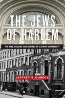 A harlemi zsidók: Egy zsidó közösség felemelkedése, hanyatlása és újjászületése - The Jews of Harlem: The Rise, Decline, and Revival of a Jewish Community