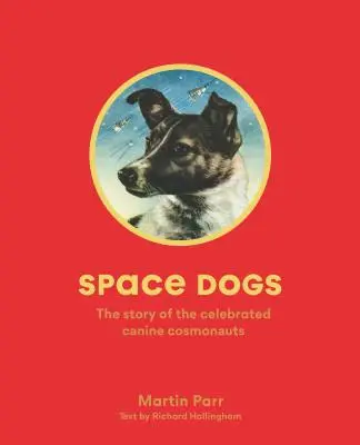 Űrkutyák: A híres kutyás űrhajósok története - Space Dogs: The Story of the Celebrated Canine Cosmonauts