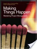 Making Things Happen Happen: A projektmenedzsment elsajátítása - Making Things Happen: Mastering Project Management