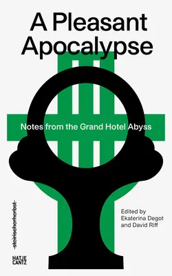 Egy kellemes apokalipszis: Feljegyzések a Grand Hotel Abyssből: Steirischer Herbst '19 - A Pleasant Apocalypse: Notes from the Grand Hotel Abyss: Steirischer Herbst '19