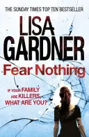 Félelem nélkül (D.D. Warren nyomozó 7) - A Sunday Times bestsellerszerzőjének szívszorító thrillere. - Fear Nothing (Detective D.D. Warren 7) - A heart-stopping thriller from the Sunday Times bestselling author