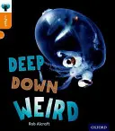 Oxford Reading Tree inFact: 6. szint: Deep Down Weird (Mélyen a mélyben furcsa) - Oxford Reading Tree inFact: Level 6: Deep Down Weird