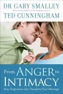 A haragtól az intimitásig: Hogyan változtathatja meg a házasságodat a megbocsátás - From Anger to Intimacy: How Forgiveness Can Transform Your Marriage