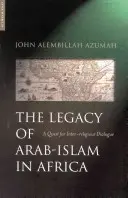 Az arab iszlám öröksége Afrikában: A vallásközi párbeszéd keresése - The Legacy of Arab-Islam in Africa: A Quest for Inter-Religious Dialogue