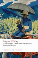 Empire Writing: A gyarmati irodalom antológiája 1870-1918 - Empire Writing: An Anthology of Colonial Literature 1870-1918