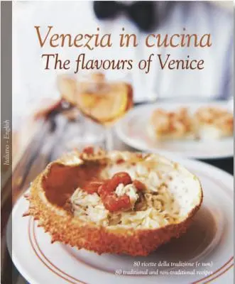 Venezia in Cucina/Velence ízei - Venezia in Cucina/The Flavours of Venice