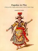 Pagodák a játékban: Kína a tizennyolcadik századi olasz operaszínpadon - Pagodas in Play: China on the Eighteenth-Century Italian Opera Stage