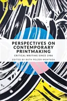 A kortárs grafika perspektívái: Kritikai írások 1986 óta - Perspectives on contemporary printmaking: Critical writing since 1986