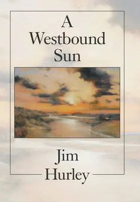 A Westbound Sun: Rövid történetek, emlékiratok és versek - A Westbound Sun: Short Stories, Memoirs and Poems