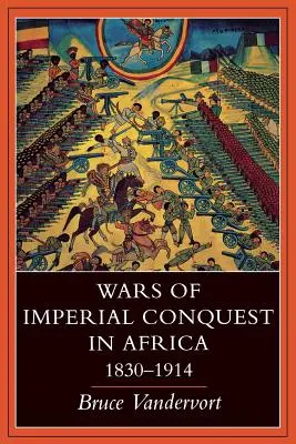 A birodalmi hódító háborúk Afrikában, 1830-1914 - Wars of Imperial Conquest in Africa, 1830--1914