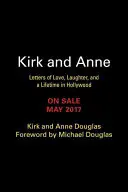 Kirk és Anne: Levelek szerelemről, nevetésről és egy életről Hollywoodban - Kirk and Anne: Letters of Love, Laughter, and a Lifetime in Hollywood