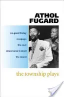 Township Plays - No-Good Friday; Nongogo; A kabát; Sizwe Bansi meghalt; A sziget - Township Plays - No-Good Friday; Nongogo; The Coat; Sizwe Bansi is Dead; The Island