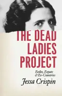 A Dead Ladies Project: Száműzöttek, külföldiek és volt országok - The Dead Ladies Project: Exiles, Expats, and Ex-Countries