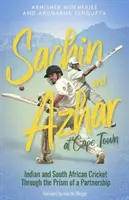 Sachin és Azhar Fokvárosban: indiai és dél-afrikai krikett egy partnerség prizmáján keresztül - Sachin and Azhar at Cape Town: Indian and South African Cricket Through the Prism of a Partnership