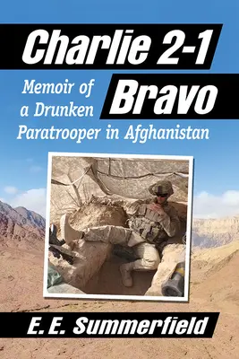 Charlie 2-1 Bravo: Egy részeg ejtőernyős emlékiratai Afganisztánban - Charlie 2-1 Bravo: Memoir of a Drunken Paratrooper in Afghanistan