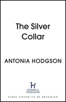 Ezüstgallér - Az Ördög a Marshalsea ördögében című bestseller szerzőjétől - Silver Collar - From the bestselling author of The Devil in the Marshalsea