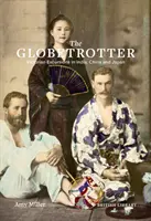 A Globetrotter: Viktoriánus kirándulások Indiában, Kínában és Japánban - The Globetrotter: Victorian Excursions in India, China and Japan